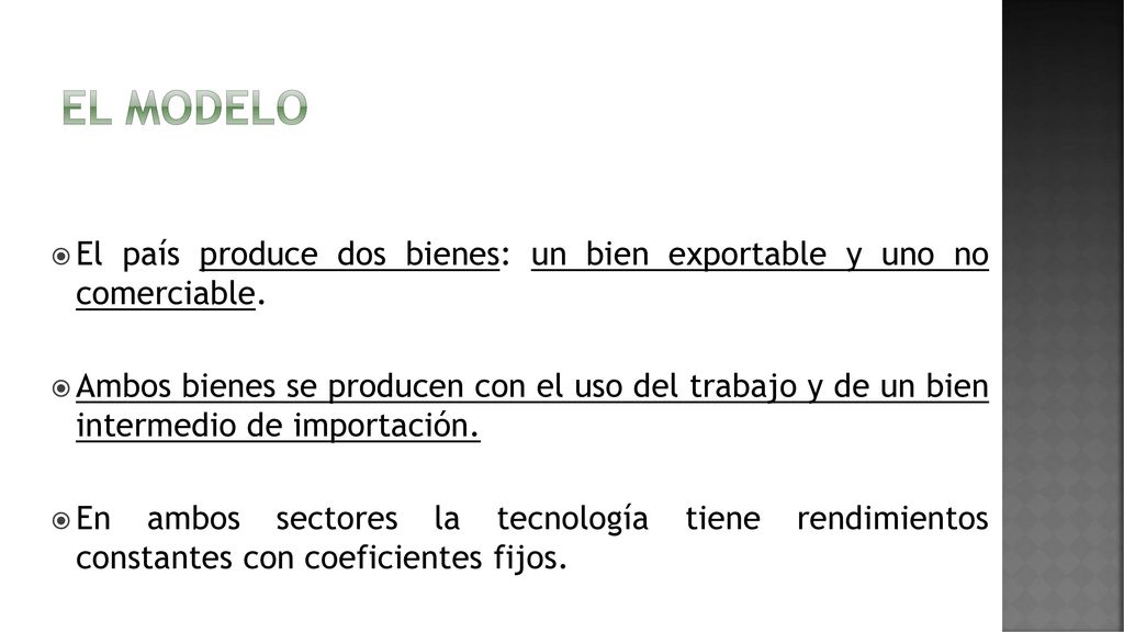 El modelo El país produce dos bienes: un bien exportable y uno no comerciable.