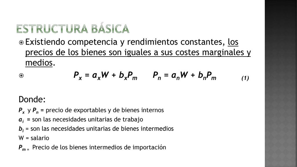 Estructura básica Existiendo competencia y rendimientos constantes, los precios de los bienes son iguales a sus costes marginales y medios.