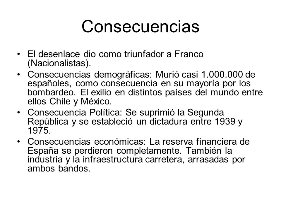 Consecuencias El desenlace dio como triunfador a Franco (Nacionalistas).