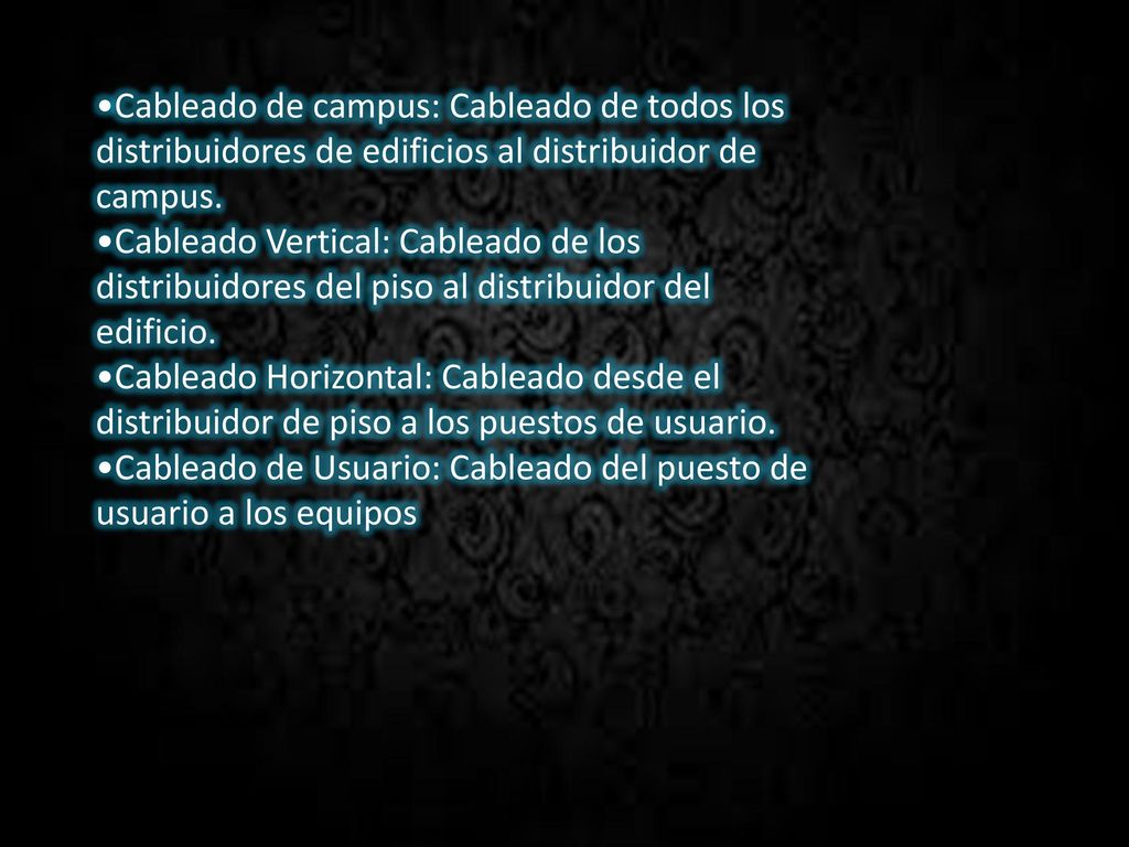 •Cableado de campus: Cableado de todos los distribuidores de edificios al distribuidor de campus.