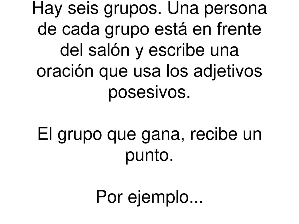 El grupo que gana, recibe un punto. Por ejemplo...