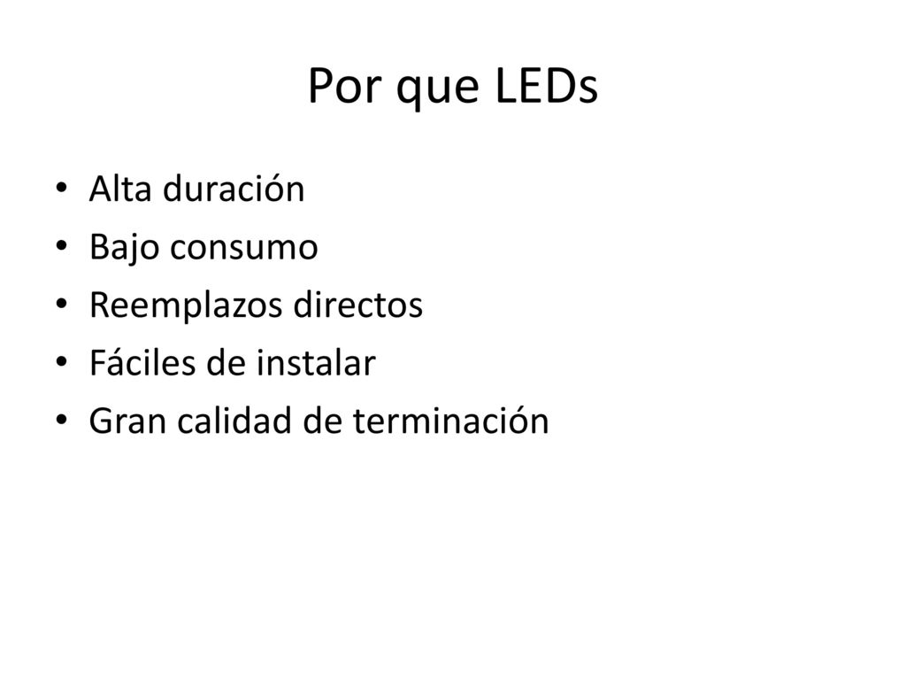 Por que LEDs Alta duración Bajo consumo Reemplazos directos