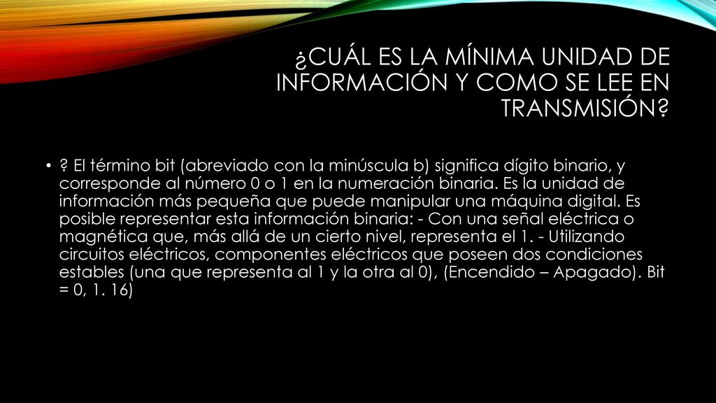 ¿Cuál es la mínima unidad de información y como se lee en transmisión