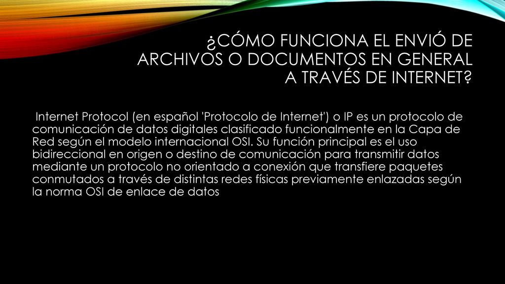 ¿Cómo funciona el envió de archivos o documentos en general a través de Internet
