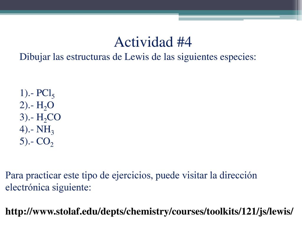 Actividad #4 Dibujar las estructuras de Lewis de las siguientes especies: 1).- PCl5. 2).- H2O. 3).- H2CO.