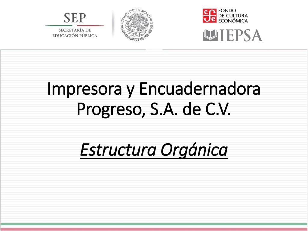 Impresora y Encuadernadora Progreso, S.A. de C.V. Estructura Orgánica