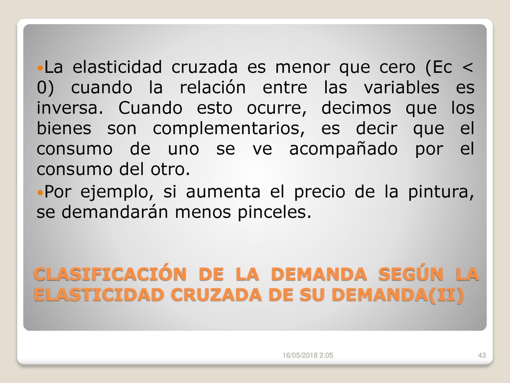 La elasticidad cruzada es menor que cero (Ec < 0) cuando la relación entre las variables es inversa. Cuando esto ocurre, decimos que los bienes son complementarios, es decir que el consumo de uno se ve acompañado por el consumo del otro.