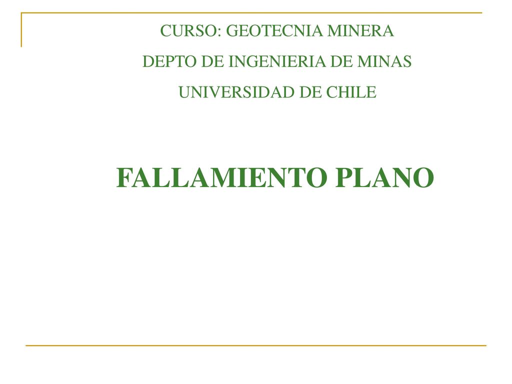 FALLAMIENTO PLANO CURSO: GEOTECNIA MINERA DEPTO DE INGENIERIA DE MINAS