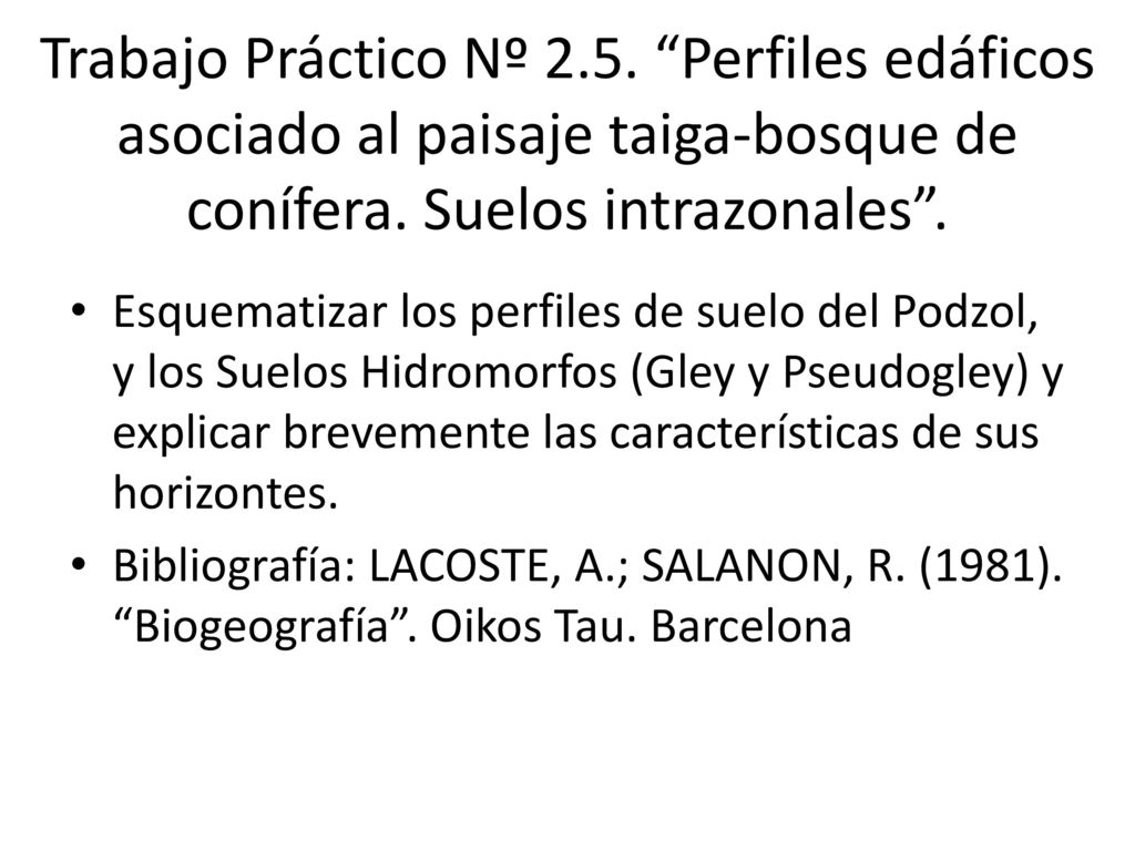 Trabajo Práctico Nº 2.5. Perfiles edáficos asociado al paisaje taiga-bosque de conífera. Suelos intrazonales .