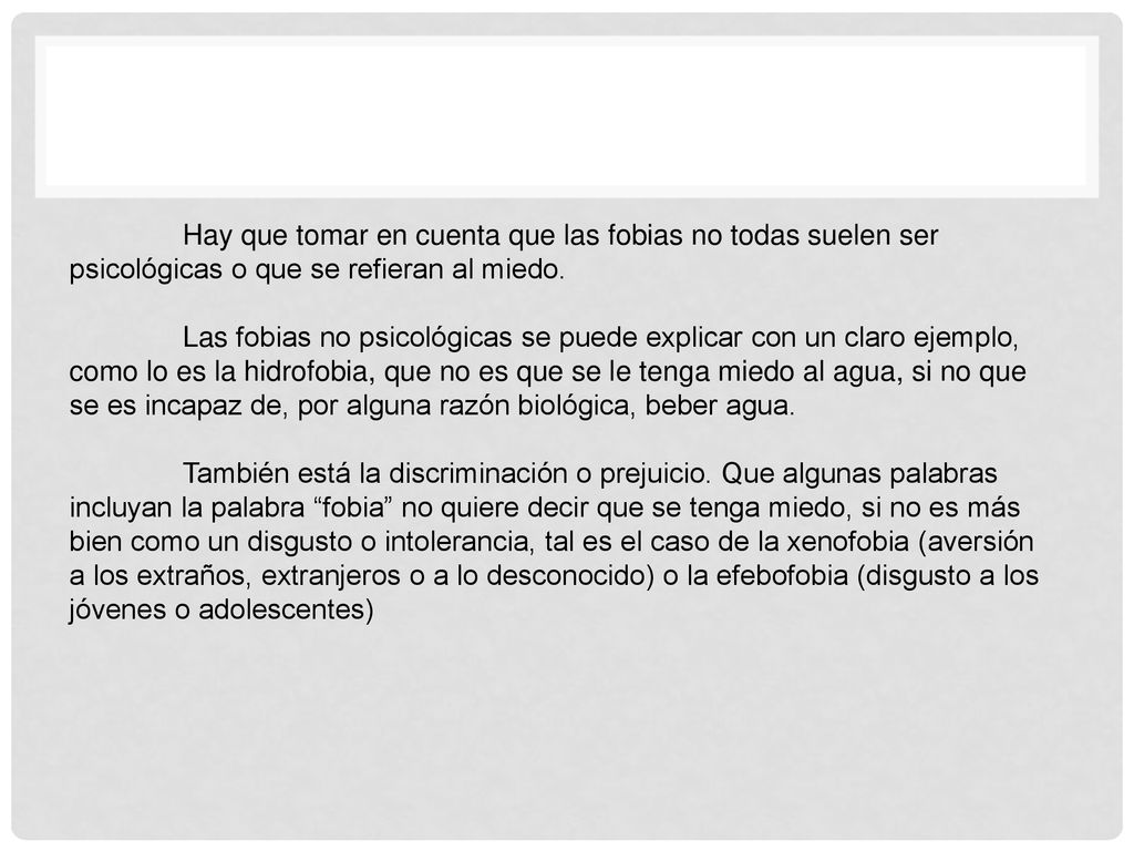 Hay que tomar en cuenta que las fobias no todas suelen ser psicológicas o que se refieran al miedo.