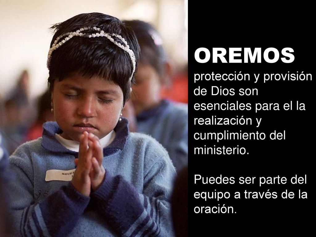 OREMOS protección y provisión de Dios son esenciales para el la realización y cumplimiento del ministerio.
