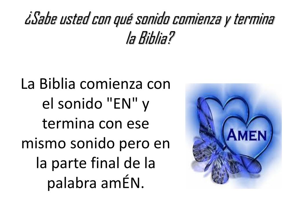 ¿Sabe usted con qué sonido comienza y termina la Biblia