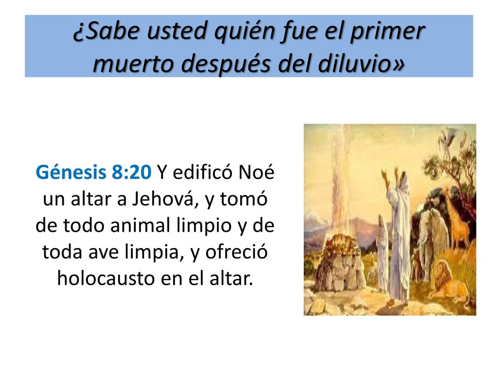 ¿Sabe usted quién fue el primer muerto después del diluvio»