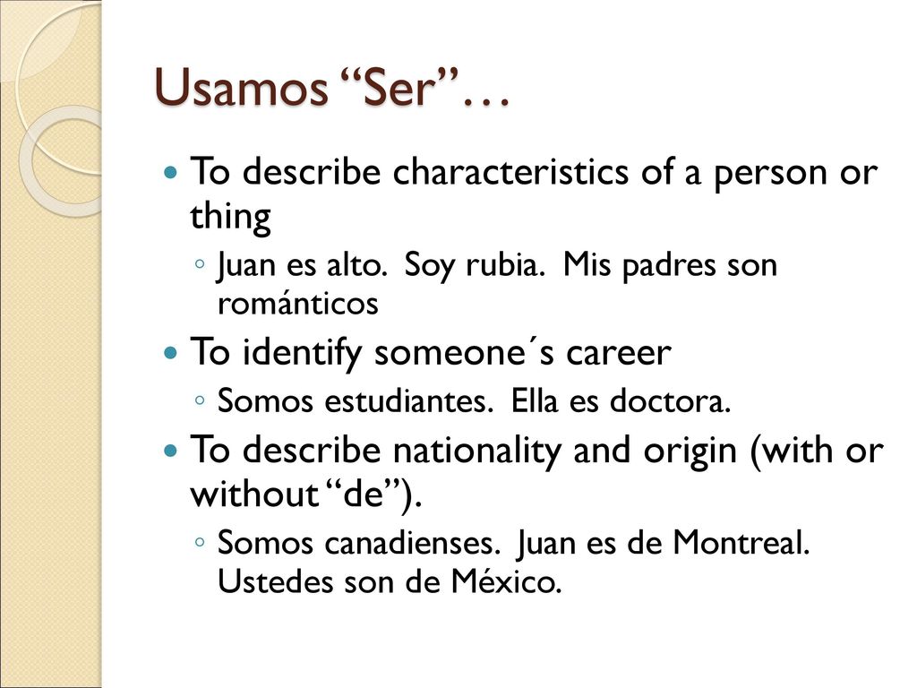 Usamos Ser … To describe characteristics of a person or thing