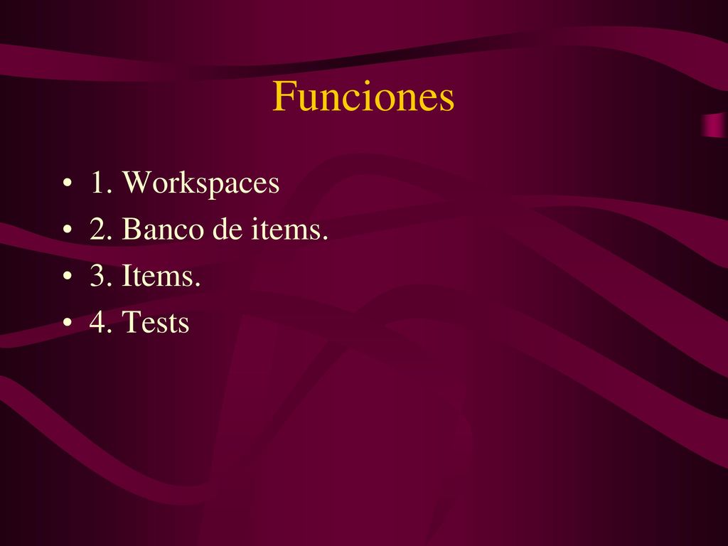 Funciones 1. Workspaces 2. Banco de items. 3. Items. 4. Tests