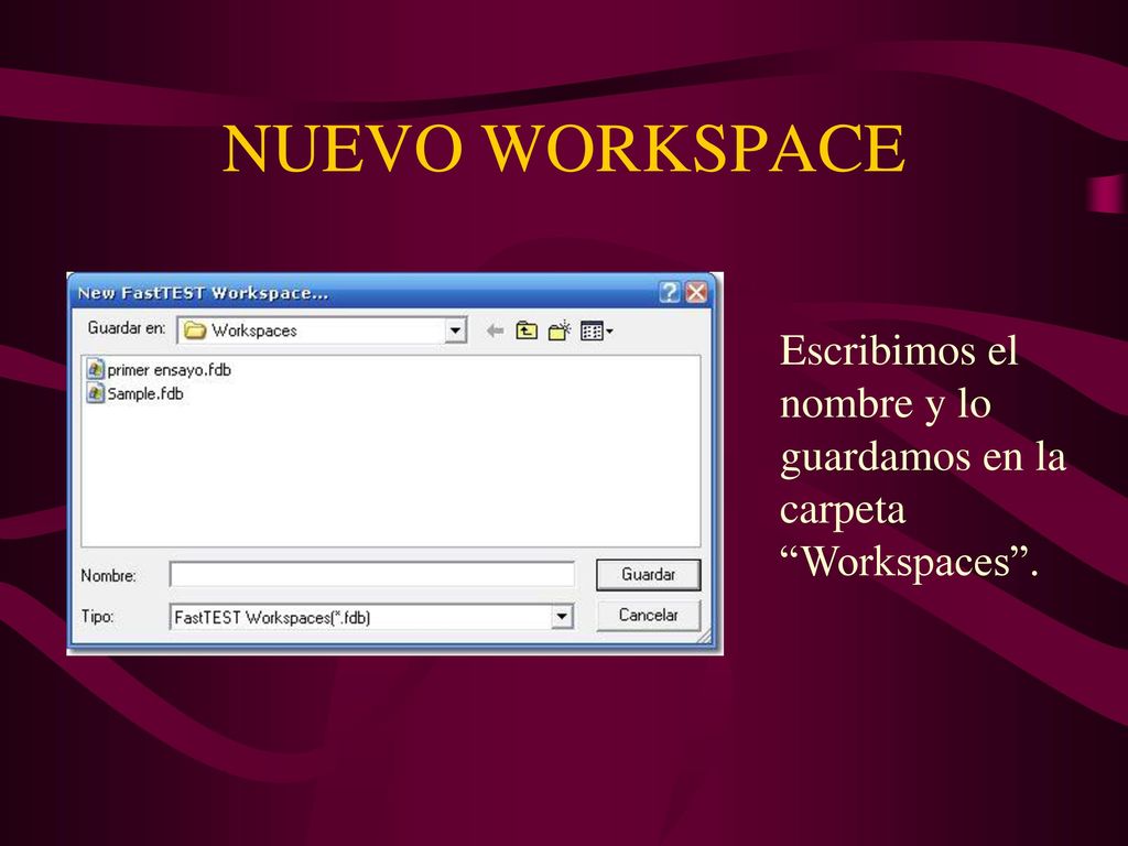 NUEVO WORKSPACE Escribimos el nombre y lo guardamos en la carpeta Workspaces .