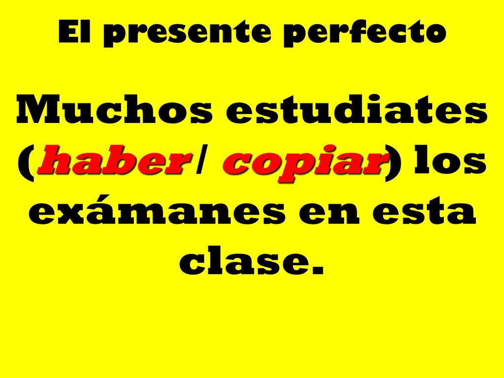 Muchos estudiates (haber / copiar) los exámanes en esta clase.