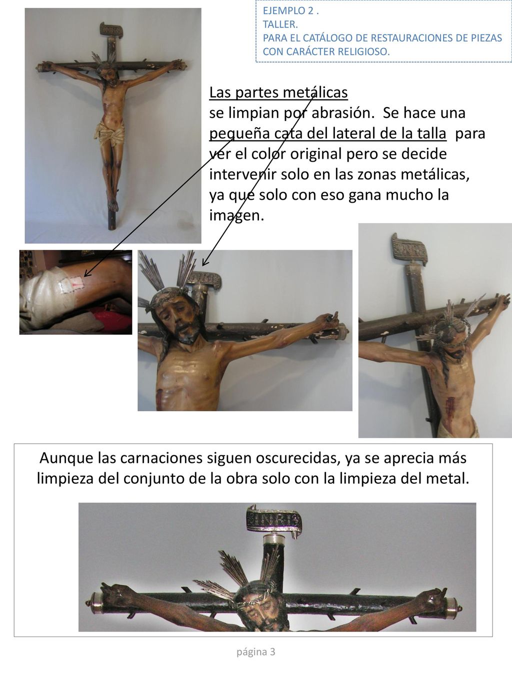 EJEMPLO 2 . TALLER. PARA EL CATÁLOGO DE RESTAURACIONES DE PIEZAS CON CARÁCTER RELIGIOSO. Las partes metálicas.