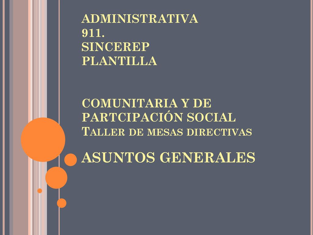 ADMINISTRATIVA 911. SINCEREP PLANTILLA COMUNITARIA Y DE PARTCIPACIÓN SOCIAL Taller de mesas directivas
