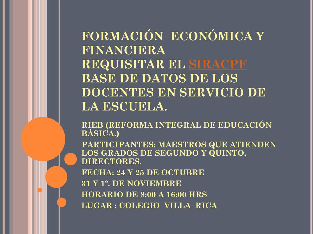 FORMACIÓN ECONÓMICA Y FINANCIERA REQUISITAR EL SIRACPF BASE DE DATOS DE LOS DOCENTES EN SERVICIO DE LA ESCUELA.