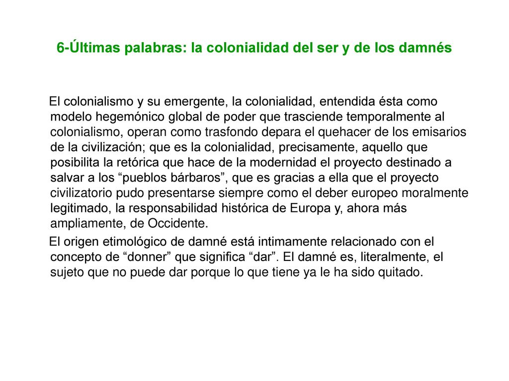 6-Últimas palabras: la colonialidad del ser y de los damnés
