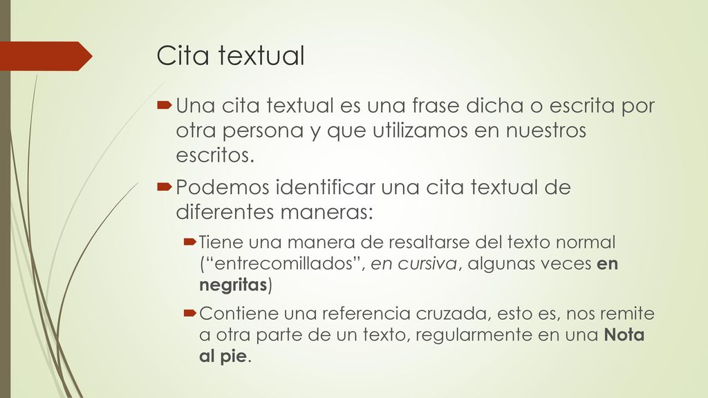 Cita textual Una cita textual es una frase dicha o escrita por otra persona y que utilizamos en nuestros escritos.