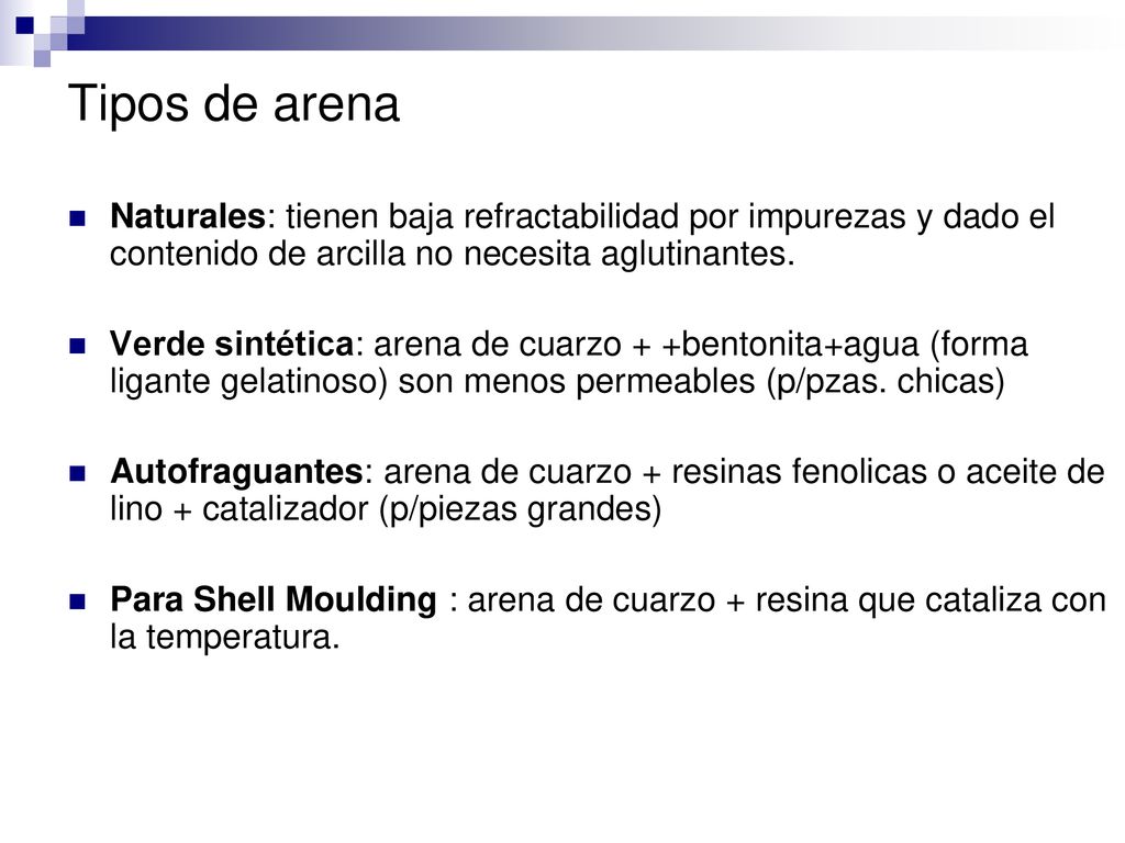 Tipos de arena Naturales: tienen baja refractabilidad por impurezas y dado el contenido de arcilla no necesita aglutinantes.