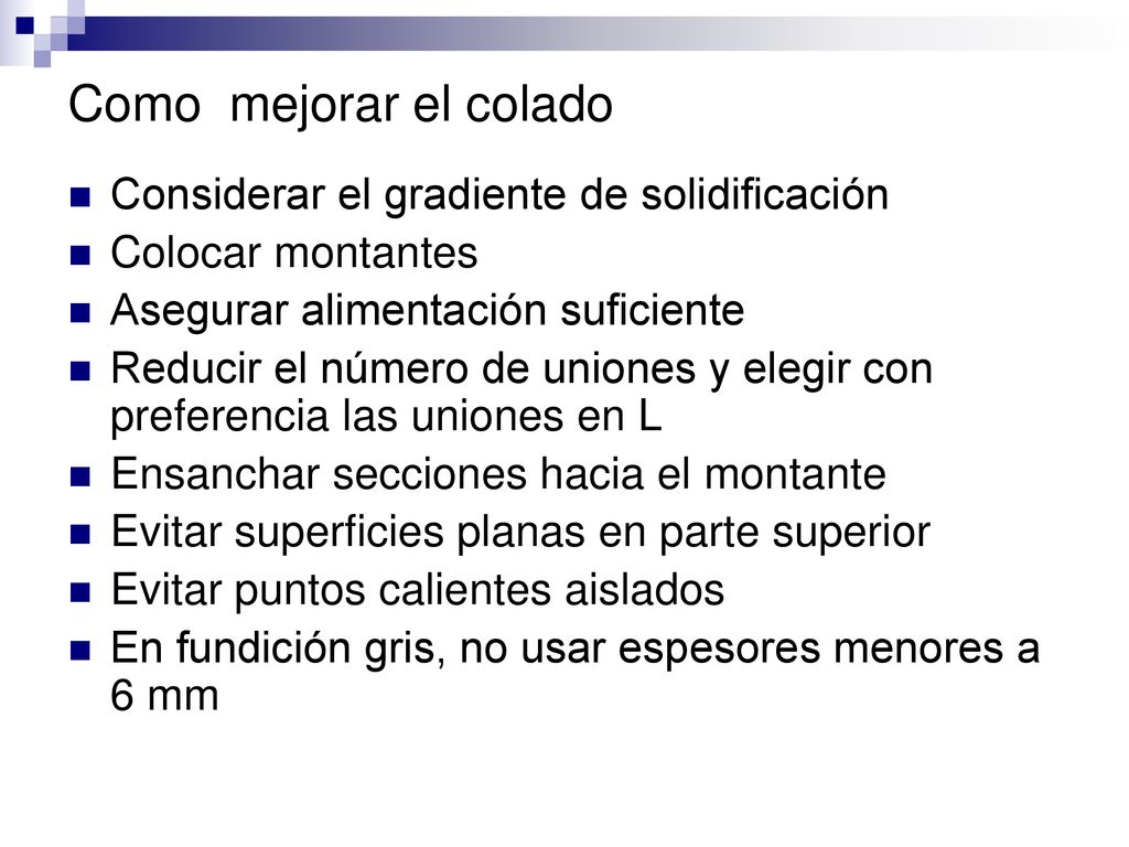 Como mejorar el colado Considerar el gradiente de solidificación