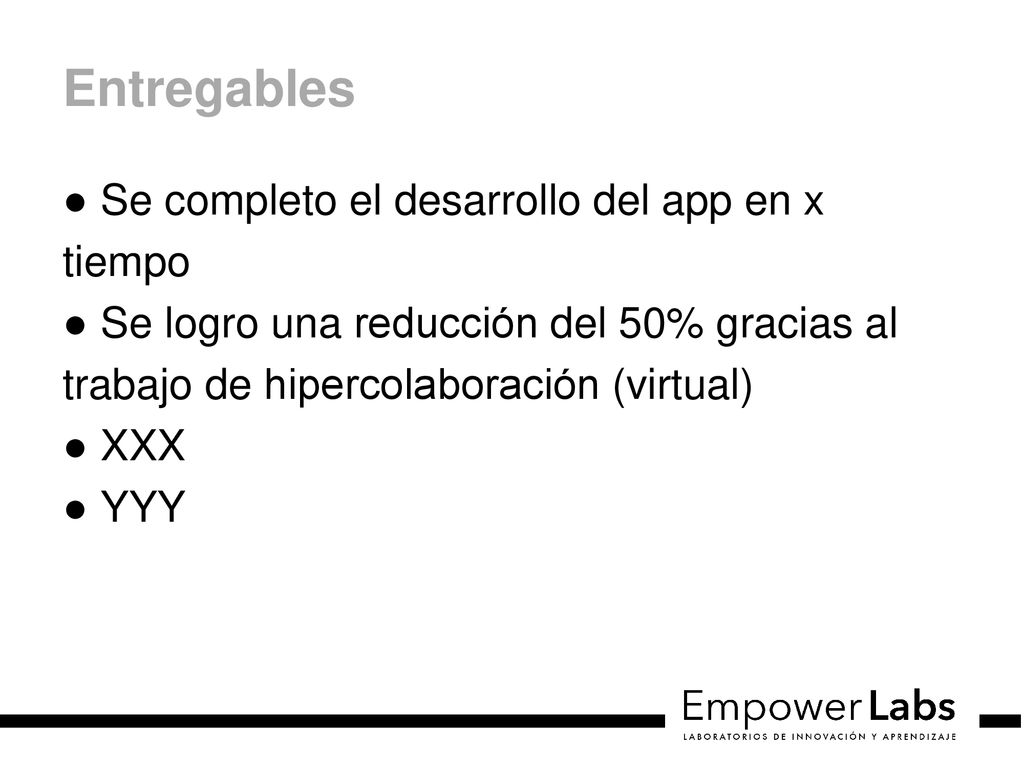 Entregables Se completo el desarrollo del app en x tiempo
