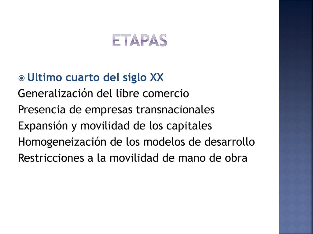 etapas Ultimo cuarto del siglo XX Generalización del libre comercio