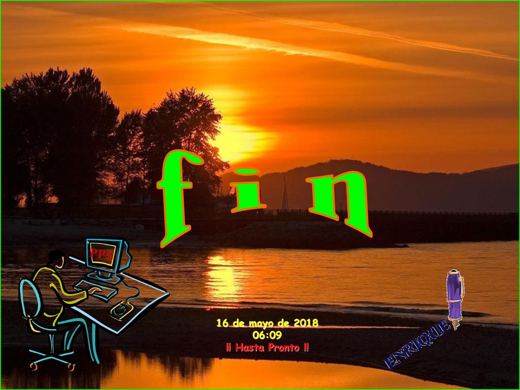 f i n PPS 16 de mayo de :09 ¡¡ Hasta Pronto !!