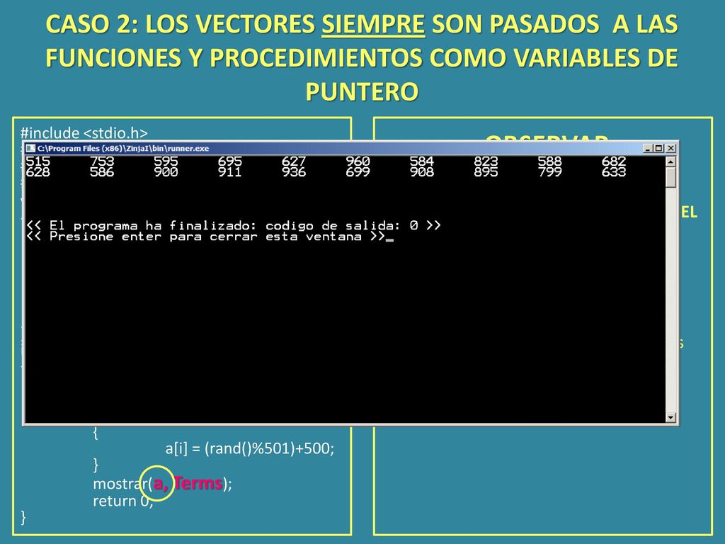 CASO 2: LOS VECTORES SIEMPRE SON PASADOS A LAS FUNCIONES Y PROCEDIMIENTOS COMO VARIABLES DE PUNTERO