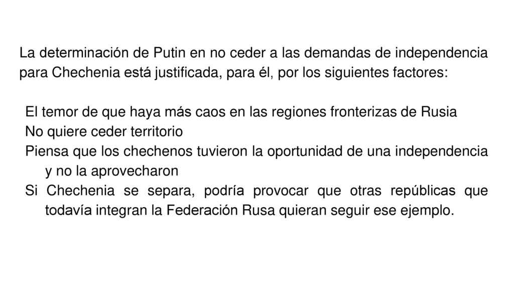 La determinación de Putin en no ceder a las demandas de independencia para Chechenia está justificada, para él, por los siguientes factores: