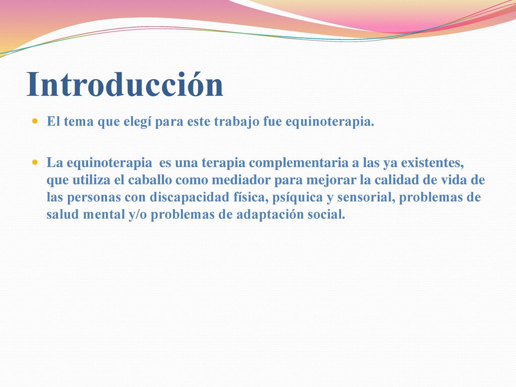 Introducción El tema que elegí para este trabajo fue equinoterapia.