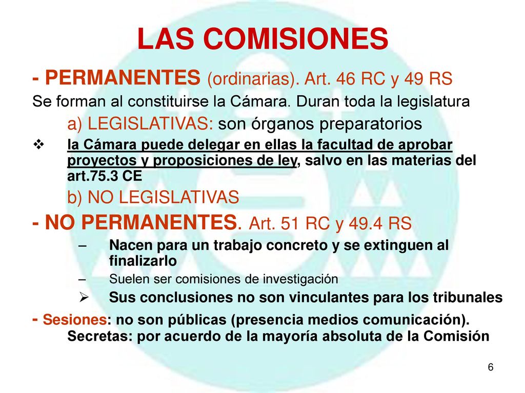 LAS COMISIONES - PERMANENTES (ordinarias). Art. 46 RC y 49 RS