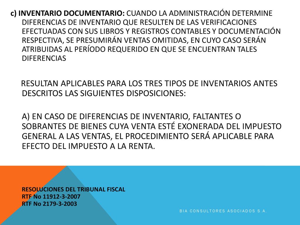 c) INVENTARIO DOCUMENTARIO: CUANDO LA ADMINISTRACIÓN DETERMINE DIFERENCIAS DE INVENTARIO QUE RESULTEN DE LAS VERIFICACIONES EFECTUADAS CON SUS LIBROS Y REGISTROS CONTABLES Y DOCUMENTACIÓN RESPECTIVA, SE PRESUMIRÁN VENTAS OMITIDAS, EN CUYO CASO SERÁN ATRIBUIDAS AL PERÍODO REQUERIDO EN QUE SE ENCUENTRAN TALES DIFERENCIAS
