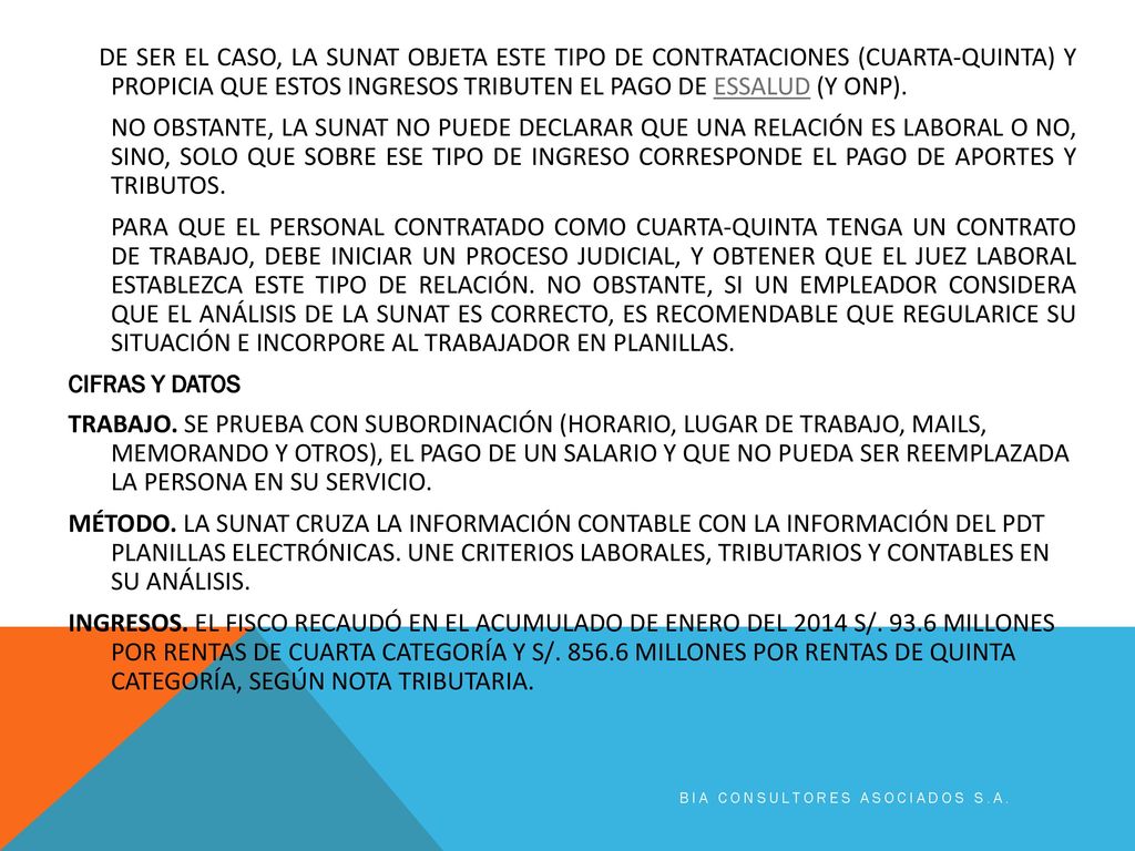 DE SER EL CASO, LA SUNAT OBJETA ESTE TIPO DE CONTRATACIONES (CUARTA-QUINTA) Y PROPICIA QUE ESTOS INGRESOS TRIBUTEN EL PAGO DE ESSALUD (Y ONP).