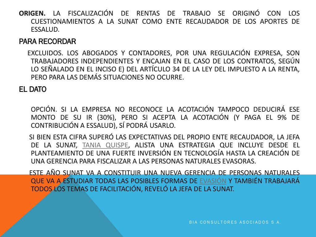 ORIGEN. LA FISCALIZACIÓN DE RENTAS DE TRABAJO SE ORIGINÓ CON LOS CUESTIONAMIENTOS A LA SUNAT COMO ENTE RECAUDADOR DE LOS APORTES DE ESSALUD.