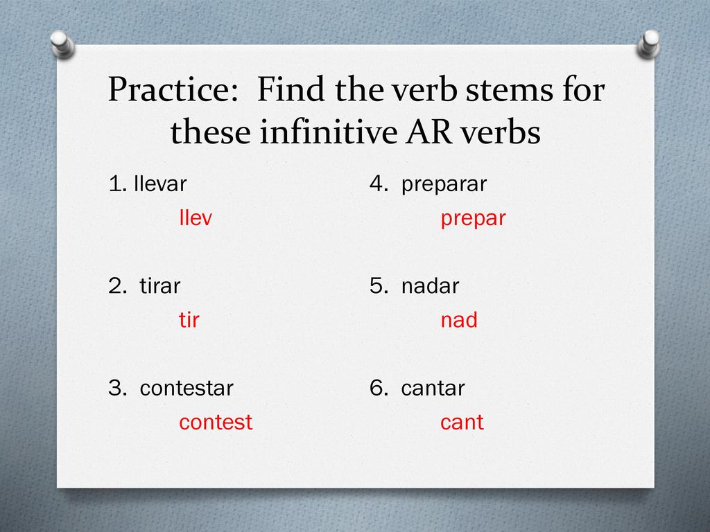 Practice: Find the verb stems for these infinitive AR verbs