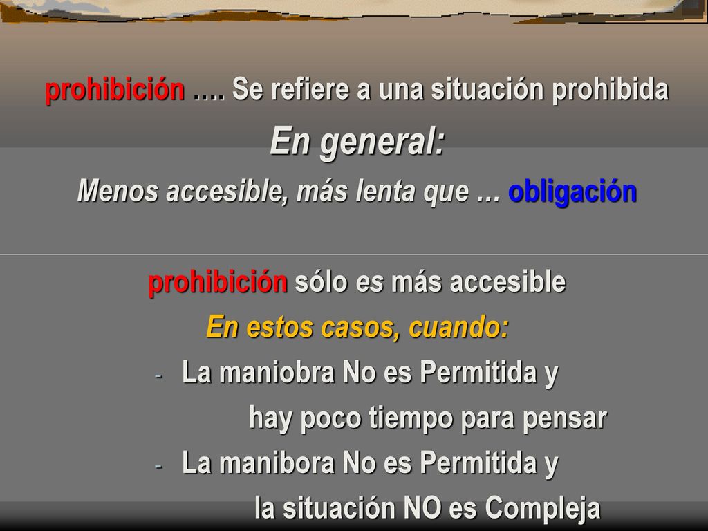 En general: prohibición …. Se refiere a una situación prohibida