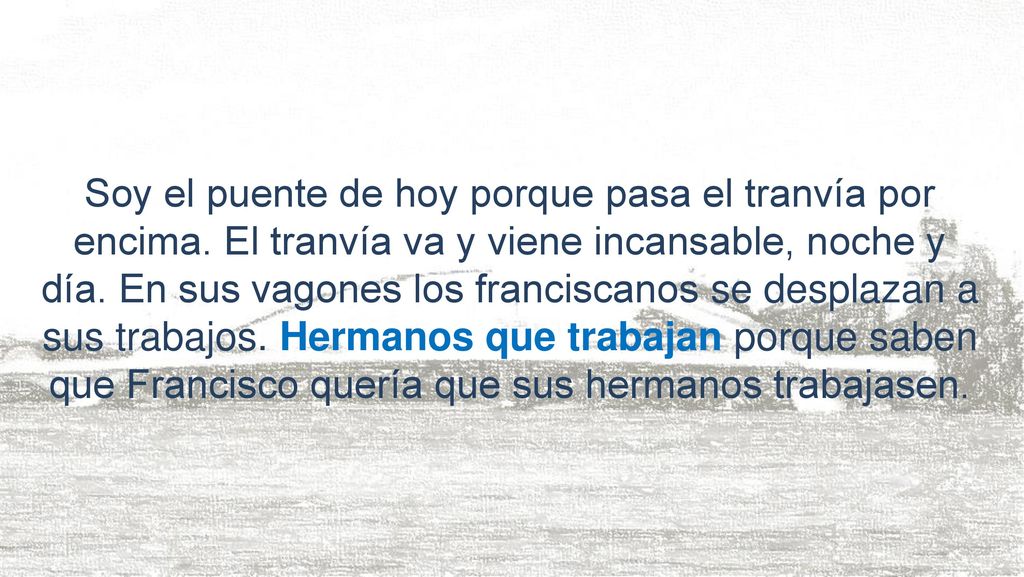 Soy el puente de hoy porque pasa el tranvía por encima