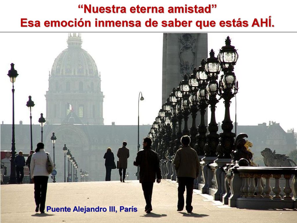 Nuestra eterna amistad Esa emoción inmensa de saber que estás AHÍ.