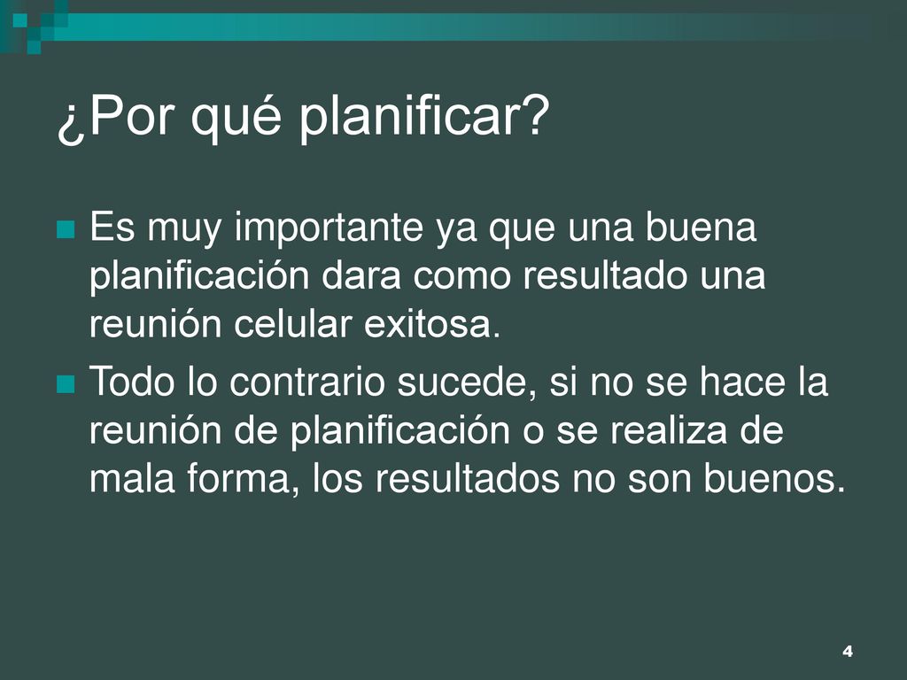 ¿Por qué planificar Es muy importante ya que una buena planificación dara como resultado una reunión celular exitosa.