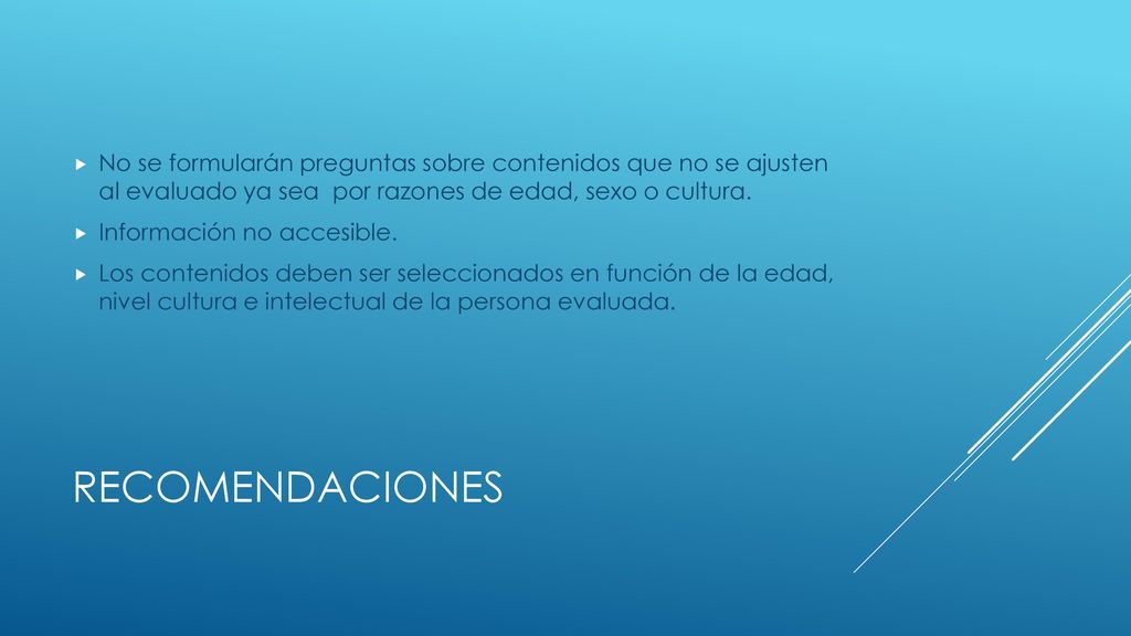No se formularán preguntas sobre contenidos que no se ajusten al evaluado ya sea por razones de edad, sexo o cultura.