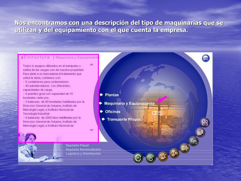 Nos encontramos con una descripción del tipo de maquinarias que se utilizan y del equipamiento con el que cuenta la empresa.