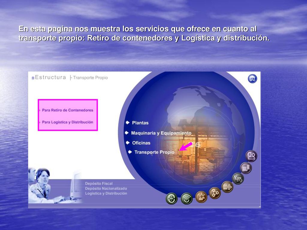 En esta pagina nos muestra los servicios que ofrece en cuanto al transporte propio: Retiro de contenedores y Logística y distribución.