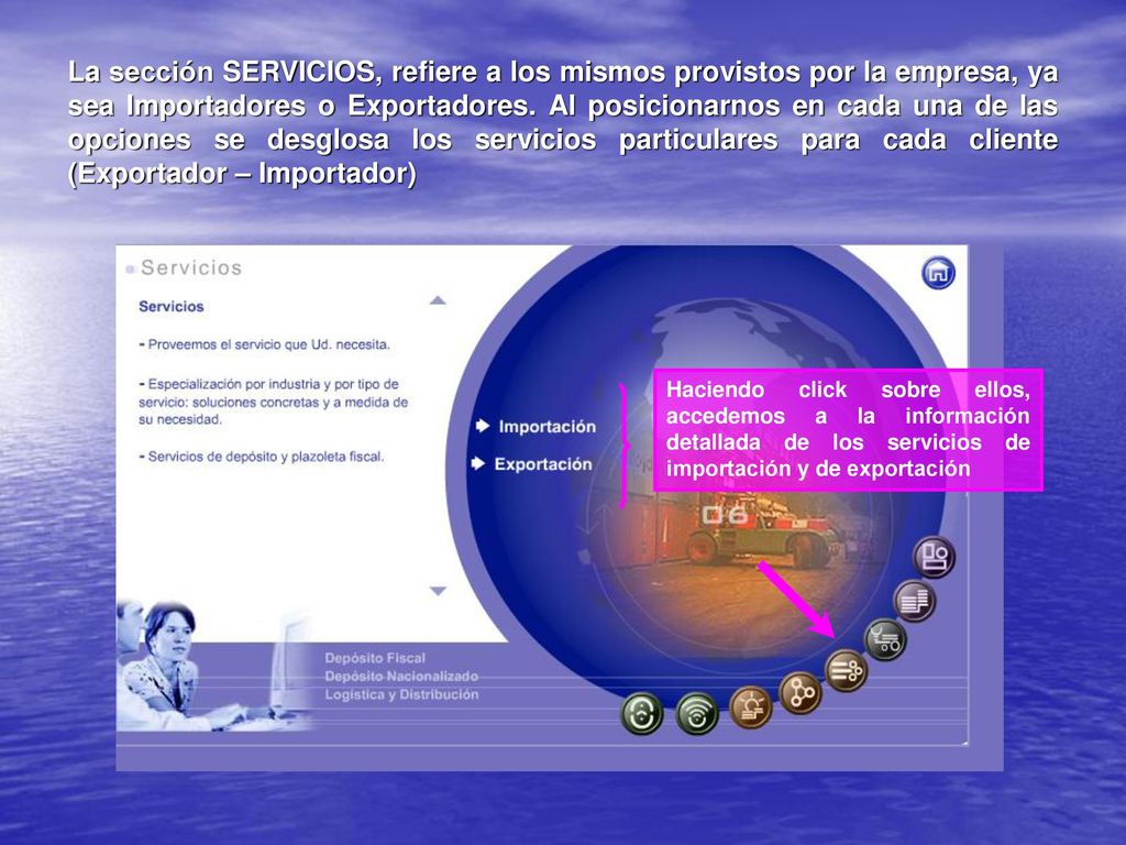 La sección SERVICIOS, refiere a los mismos provistos por la empresa, ya sea Importadores o Exportadores. Al posicionarnos en cada una de las opciones se desglosa los servicios particulares para cada cliente (Exportador – Importador)