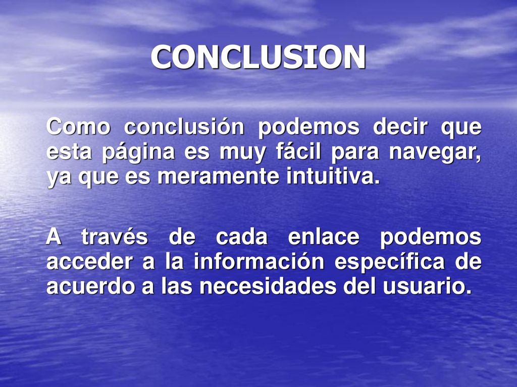 CONCLUSION Como conclusión podemos decir que esta página es muy fácil para navegar, ya que es meramente intuitiva.
