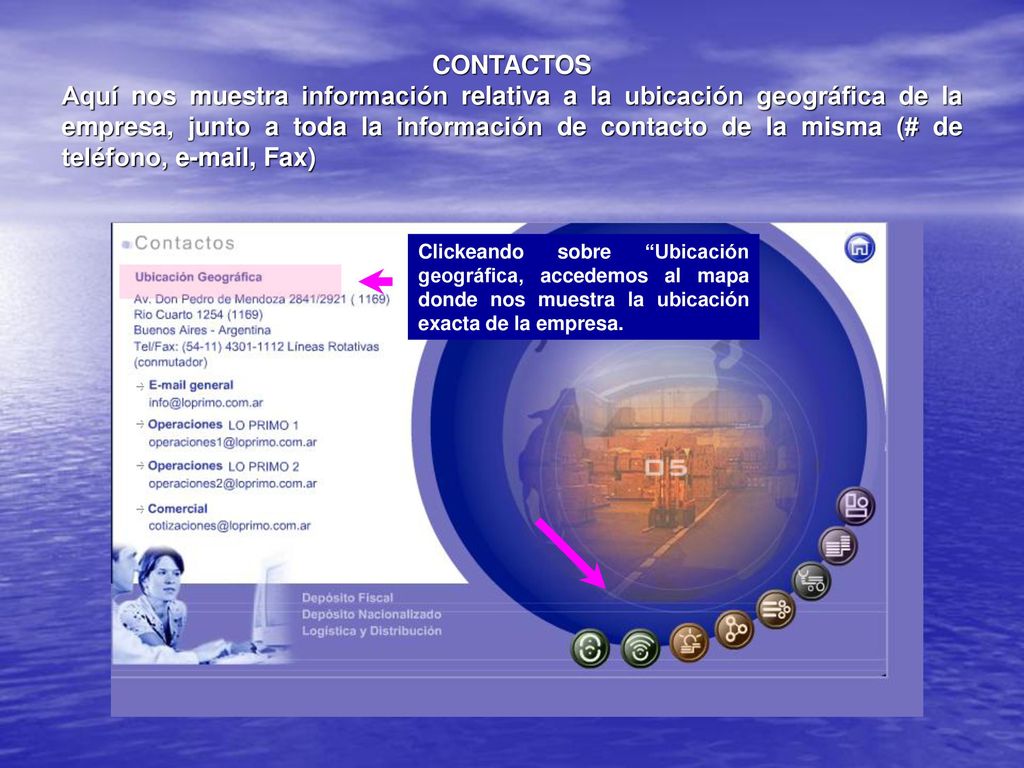 CONTACTOS Aquí nos muestra información relativa a la ubicación geográfica de la empresa, junto a toda la información de contacto de la misma (# de teléfono,  , Fax)