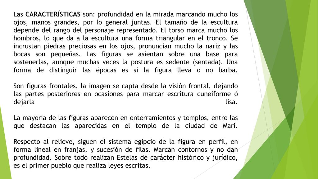 Las CARACTERÍSTICAS son: profundidad en la mirada marcando mucho los ojos, manos grandes, por lo general juntas.
